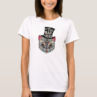 We are all Mad here! Cheshire Cat Tshirt