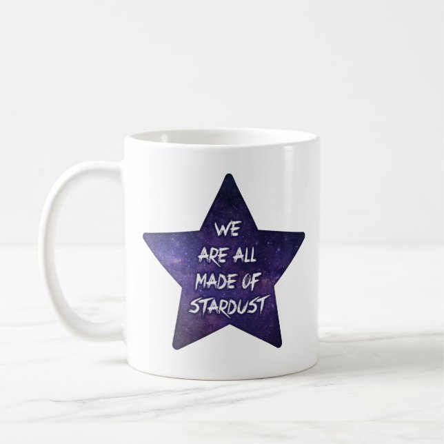 We are all made of stardust coffee mug (Left)