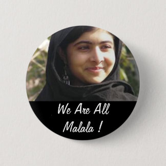 We Are All Malala ! 6 Cm Round Badge