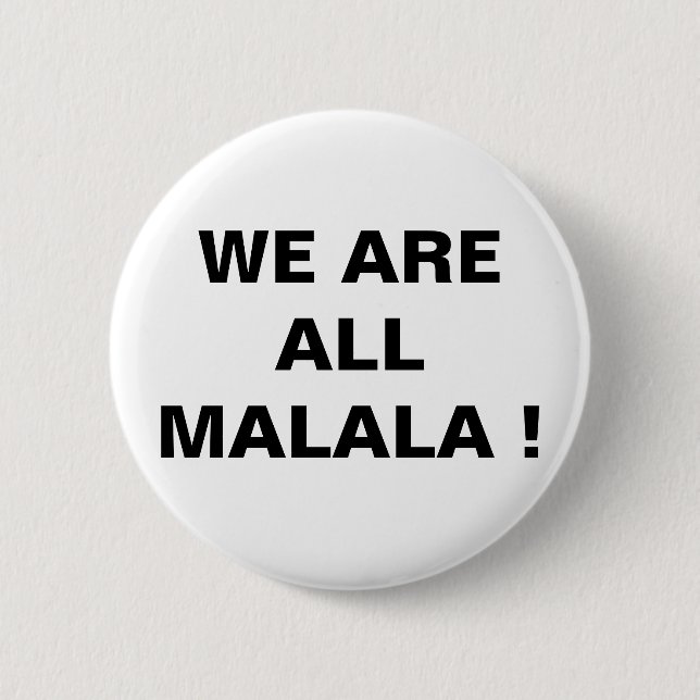 WE ARE ALL MALALA ! 6 CM ROUND BADGE (Front)