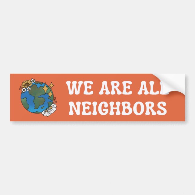 We Are All Neighbours Orange Bumper Sticker  (Front)