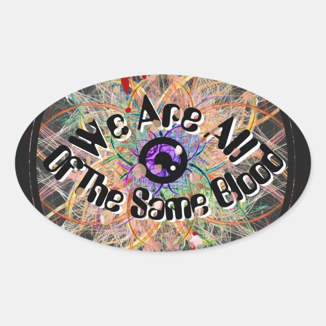 We Are All of the Same Blood Unity  Oval Sticker (Front)