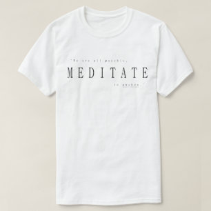 We Are All Psychic, Meditate To Awaken T-Shirt
