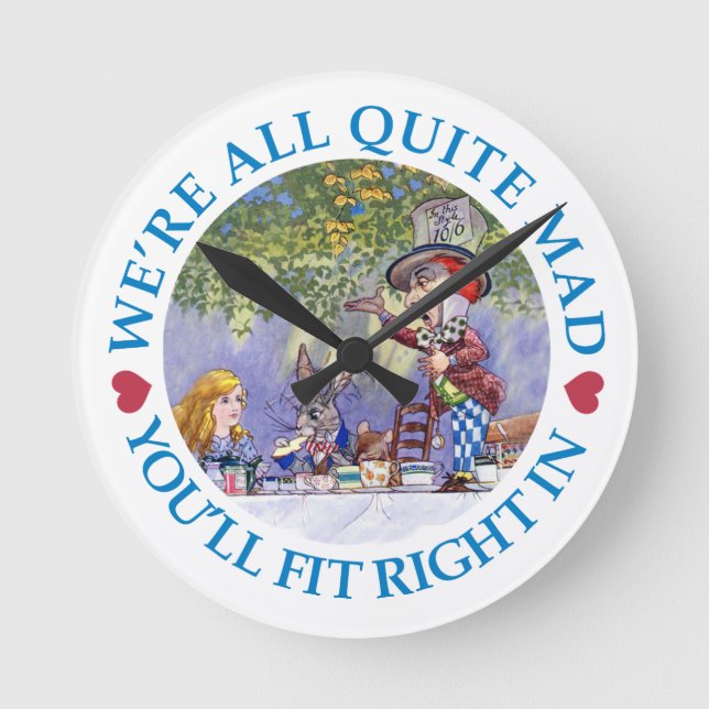 We Are All Quite Mad, You'll Fit Right In! Round Clock (Front)