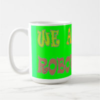 We are all Robots colour green with message words