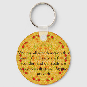 We are all wanderers on this earth....GYPSY QUOTE Key Ring