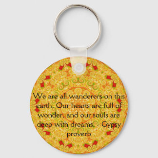 We are all wanderers on this earth....GYPSY QUOTE Key Ring