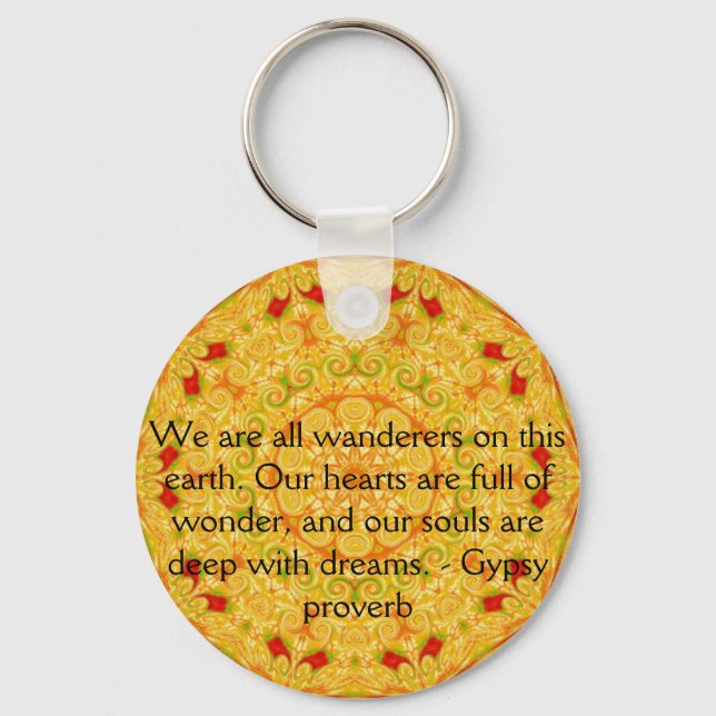We are all wanderers on this earth....GYPSY QUOTE Key Ring (Front)