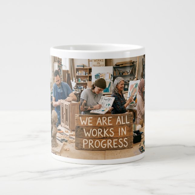 We Are All Works in Progress Large Coffee Mug (Front)