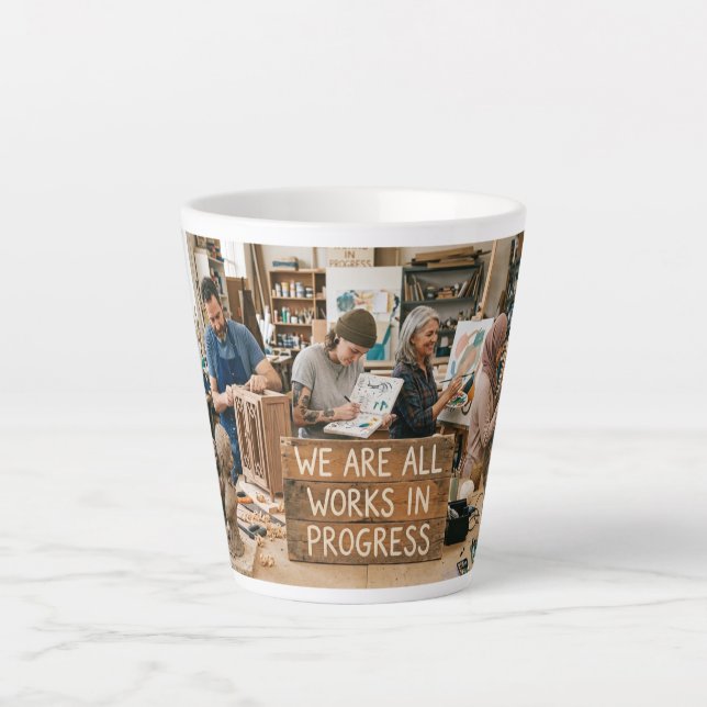 We Are All Works in Progress Latte Mug (Front)