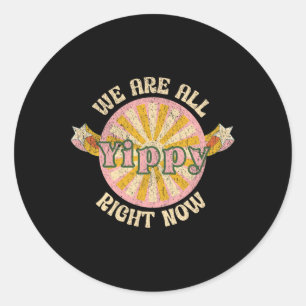 We Are All Yippy Right Now Trump Trade Wars Politi Classic Round Sticker