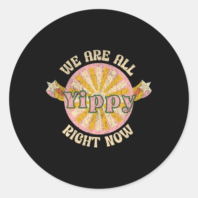 We Are All Yippy Right Now Trump Trade Wars Politi Classic Round Sticker (Front)