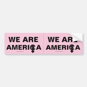 WE ARE AMERICA ! SLOGAN OF WOMEN RISING MOVEMENT BUMPER STICKER