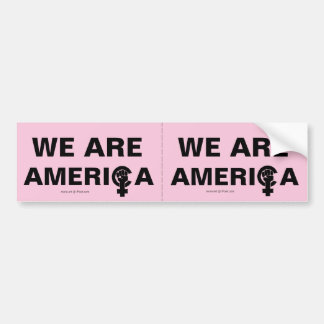 WE ARE AMERICA ! SLOGAN OF WOMEN RISING MOVEMENT BUMPER STICKER