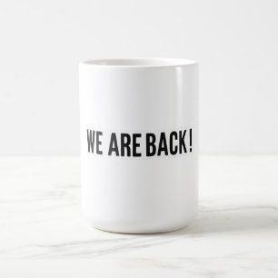 “WE ARE BACK Bold Statement T-Shirt / Sticker” Coffee Mug