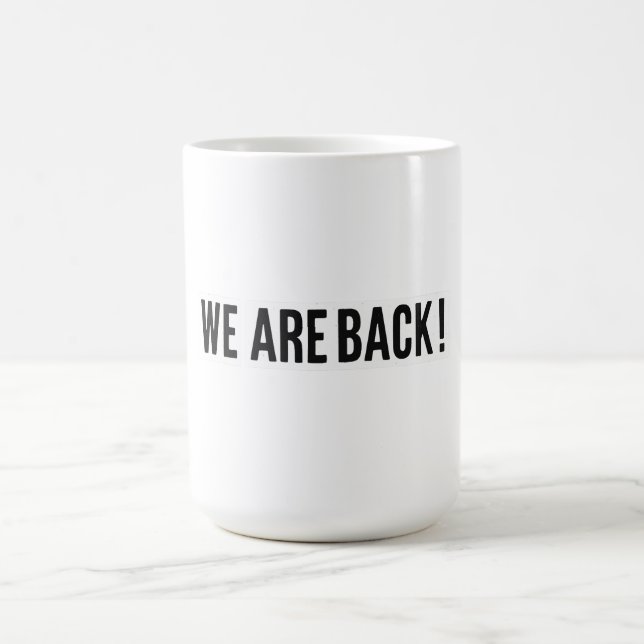 “WE ARE BACK Bold Statement T-Shirt / Sticker” Coffee Mug (Center)