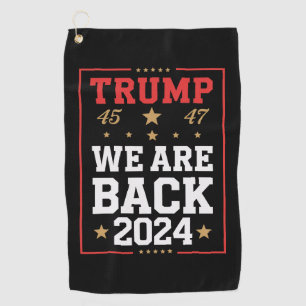 We are Back Trump USA Flag Election Winner 47th 45 Golf Towel