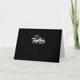We Are Better Together Inspirational Design Card