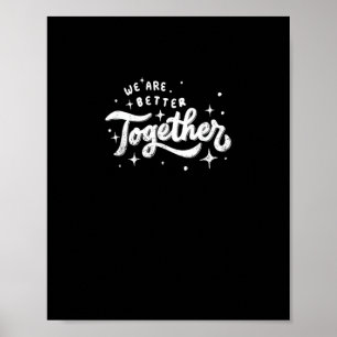 We Are Better Together Inspirational Design Poster