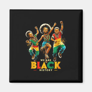 We Are Black History Proud Black History Month Boy Magnet