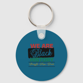 We are black history proud juneteenth  key ring