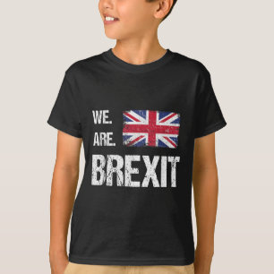 We Are Brexit, Union Jack Flag, Leave Quote  T-Shirt