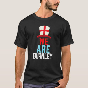 We Are Burnley England Flag Sports T-Shirt