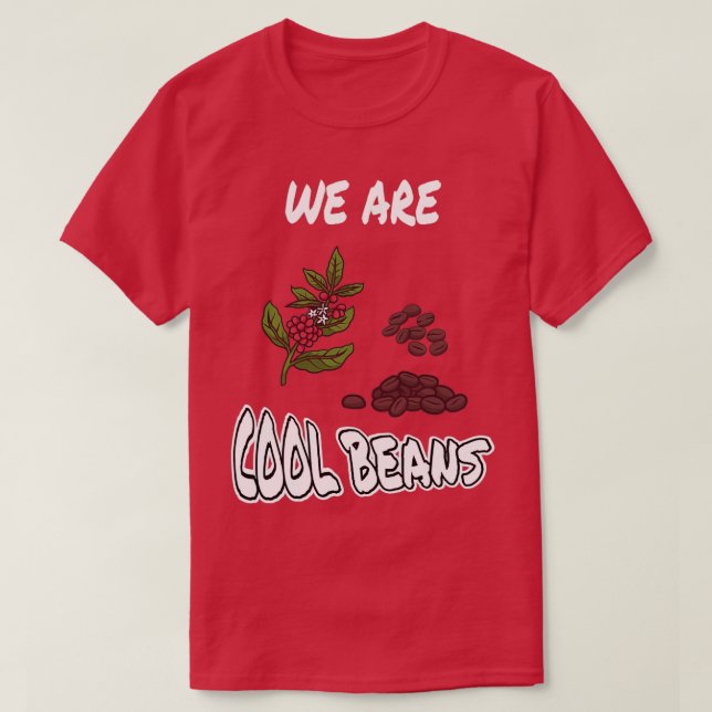 We Are Cool Beans T-Shirt (Design Front)