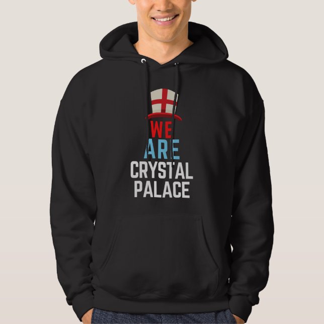 We Are Crystal Palace England Flag Sports Hoodie (Front)