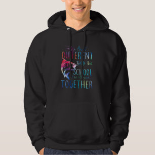 We Are Different But In This School We All Swim To Hoodie