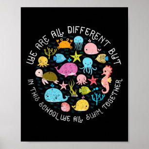 We Are Different But In This School We All Swim To Poster