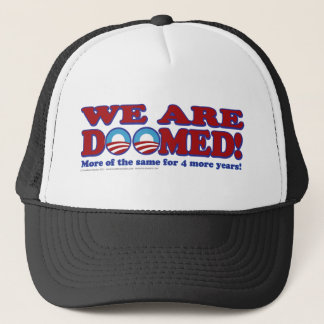 We Are Doomed - 4 More Years of The Same Trucker Hat