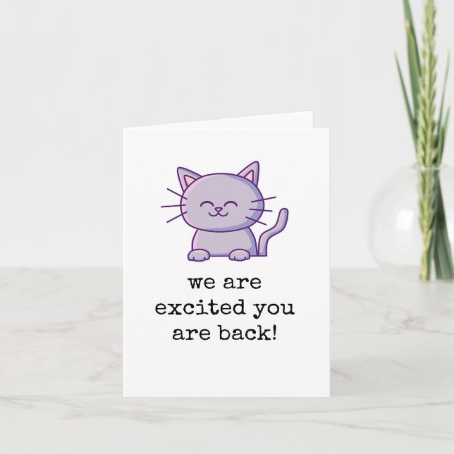 We Are Excited You Are Back, Cute Cat Card (Front)