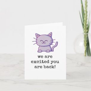 We Are Excited You Are Back, Cute Cat Card