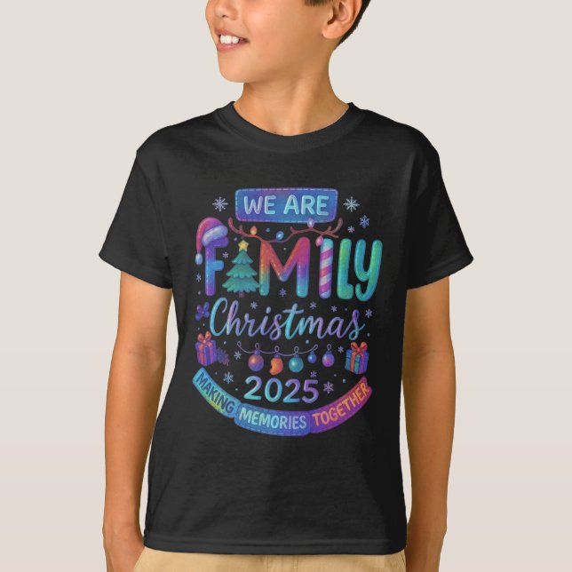 We Are Family Christmas 2025 Making Memorie Togeth T-Shirt (Front)