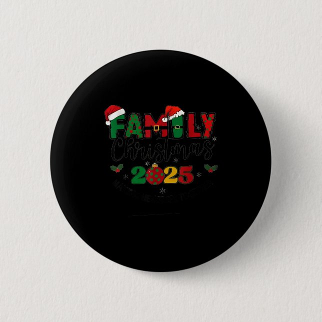 We Are Family Christmas 2025 Making Memories Toget 6 Cm Round Badge (Front)
