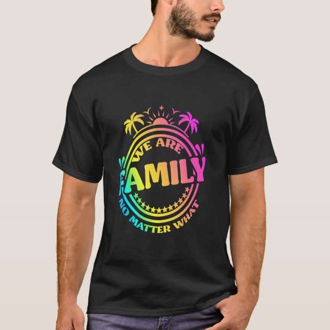We Are Family No Matter What Family Reunion 1 T-Shirt (Front)
