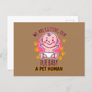 We Are Getting Our Fur Baby A Pet Human Postcard