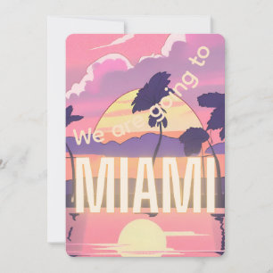 We are going to Miami Invitation
