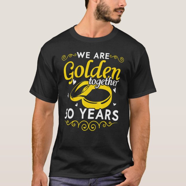 We Are Golden Together 50 Years 50th Wedding Anniv T-Shirt (Front)