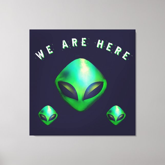 "We Are Here" Green Alien head Canvas Print (Front)