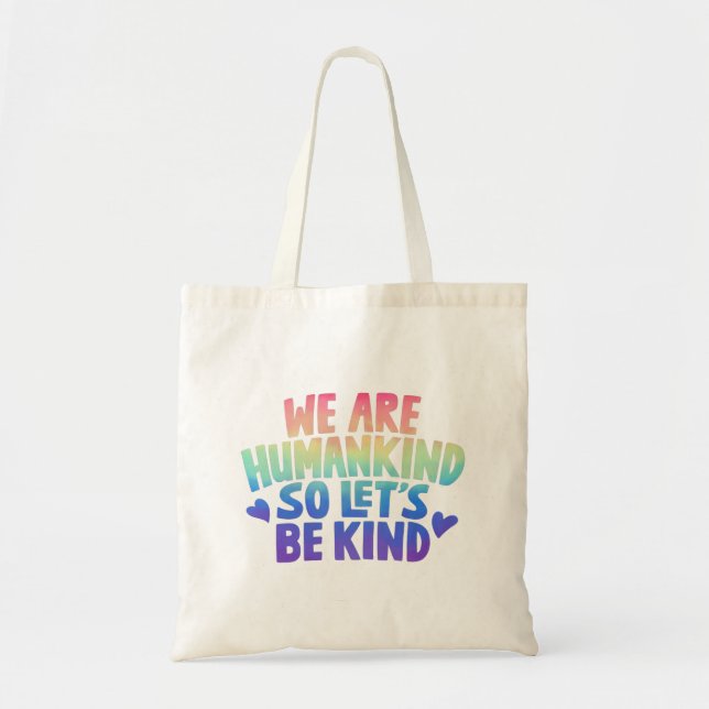 We Are Humankind So Lets Be Kind Positive Quote Tote Bag (Front)