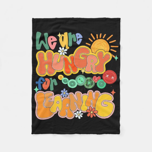 We Are Hungry For Learning Back To School Funny Te Fleece Blanket (Front)