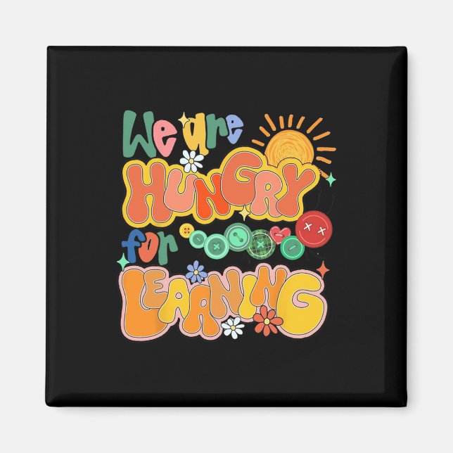 We Are Hungry For Learning Back To School Funny Te Magnet (Front)