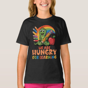 We Are Hungry for Learning T-Shirt
