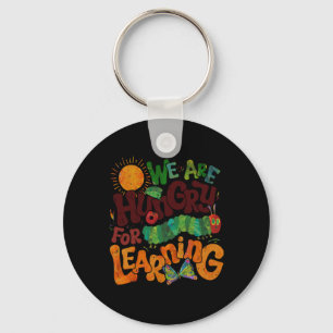 We Are Hungry For Learning Teacher First Day Ck To Key Ring