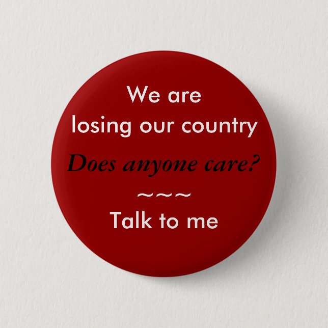 We are losing our country 6 cm round badge (Front)