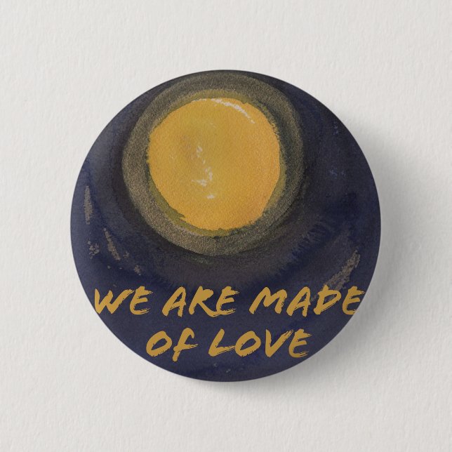 We are made of Love 6 Cm Round Badge (Front)