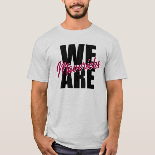 We are MAVERICKS T-Shirt