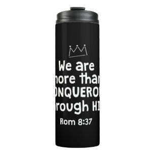 WE ARE MORE THAN CONQUERORS THROUGH HIM ROM 8 37 THERMAL TUMBLER